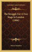 The Struggle For A Free Stage In London (1906)