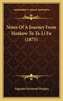 Notes Of A Journey From Hankow To Ta-Li Fu (1875)