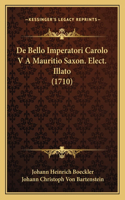De Bello Imperatori Carolo V A Mauritio Saxon. Elect. Illato (1710)
