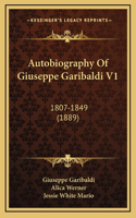 Autobiography Of Giuseppe Garibaldi V1