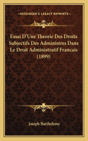 Essai D'Une Theorie Des Droits Subjectifs Des Administres Dans Le Droit Administratif Francais (1899)