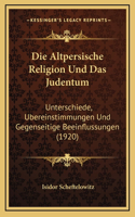 Die Altpersische Religion Und Das Judentum