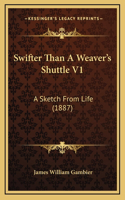 Swifter Than A Weaver's Shuttle V1: A Sketch From Life (1887)