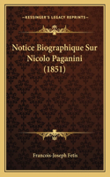 Notice Biographique Sur Nicolo Paganini (1851)
