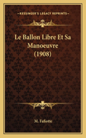 Le Ballon Libre Et Sa Manoeuvre (1908)