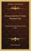 Discurso Leido Por D. F. Pedro Bartolome Casal