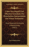 Ueber Den Begriff Und Obersten Grundsatz Der Historischen Interpretation Des Neuen Testaments