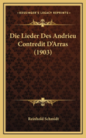 Die Lieder Des Andrieu Contredit D'Arras (1903)