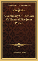 A Summary Of The Case Of General Fitz-John Porter