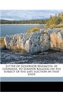 Letter of Governor Warmoth, of Louisiana, to Senator Kellogg on the Subject of the Late Election in That State