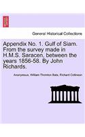 Appendix No. 1. Gulf of Siam. from the Survey Made in H.M.S. Saracen, Between the Years 1856-58. by John Richards.