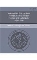 Transitional Flow Between Orifice and Non-Orifice Regimes at a Rectangular Canal Gate.: (English)