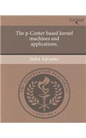 The P-Center Based Kernel Machines and Applications.