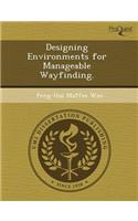 Designing Environments for Manageable Wayfinding