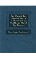 Kampf Des General de La Morici Re Fur Die Weltliche Macht Des Papstes