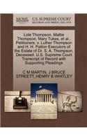 Lide Thompson, Mattie Thompson, Mary Tukes, et al., Petitioners, V. Luther Thompson and H. H. Patton Executors of the Estate of Dr. S. A. Thompson, Deceased. U.S. Supreme Court Transcript of Record with Supporting Pleadings