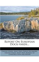 Report on European Dock-Yards...