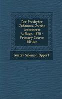 Der Presbyter Johannes, Zweite Verbesserte Auflage, 1870 - Primary Source Edition