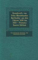 Reisebriefe Von Felix Mendelssohn Bartholdy: Aus Den Jahren 1830 Bis 1832 - Primary Source Edition