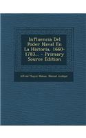 Influencia Del Poder Naval En La Historia, 1660-1783...