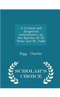 A Critical and Exegetical Commentary on the Epistles of St. Peter and St. Jude - Scholar's Choice Edition