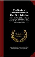 Works of Thomas Middleton, Now First Collected