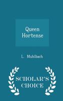 Queen Hortense - Scholar's Choice Edition
