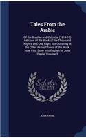 Tales From the Arabic: Of the Breslau and Calcutta (1814-18) Editions of the Book of the Thousand Nights and One Night Not Occuring in the Other Printed Texts of the Work,