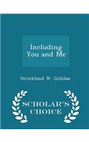 Including You and Me - Scholar's Choice Edition