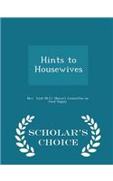 Hints to Housewives - Scholar's Choice Edition