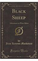 Black Sheep: Adventures in West Africa (Classic Reprint)