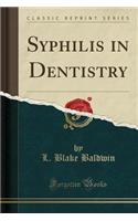 Syphilis in Dentistry (Classic Reprint)