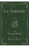 Le Servage: Roman (Classic Reprint)