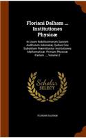 Floriani Dalham ... Institutiones Physicæ