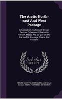 The Arctic North-east And West Passage: Detectio Freti Hudsoni, Or Hessel Gerritsz' Collection Of Tracts By Himself, Massa And De Quir On The N.e. And W. Passage, Siberia And Australia