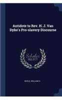 Antidote to Rev. H. J. Van Dyke's Pro-slavery Discourse