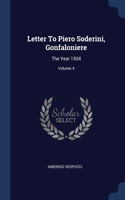 Letter To Piero Soderini, Gonfaloniere: The Year 1504; Volume 4