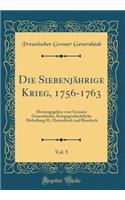 Die SiebenjÃ¤hrige Krieg, 1756-1763, Vol. 5: Herausgegeben Vom Grossen Generalstabe, Kriegsgeschichtliche Abtheilung II.; Hastenbeck Und Rossbach (Classic Reprint)