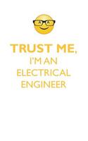 TRUST ME, I'M AN ELECTRICAL ENGINEER AFFIRMATIONS WORKBOOK Positive Affirmations Workbook. Includes: Mentoring Questions, Guidance, Supporting You.