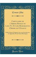 Cartulaire de l'Abbaye Royale Du Lieu-N.-D.-Lès-Romorantin (Ordre de Cîteaux)