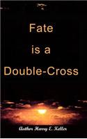 Fate Is a Double-Cross