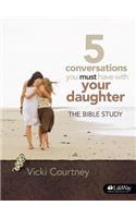 5 Conversations You Must Have with Your Daughter - DVD Leader Kit: The Bible Study
