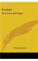 Iceland: Its Scenes And Sagas