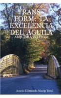 Trans - Form: La Excelencia Del Aguila - Alquimia Interna(Spanish)