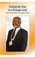 Finding My Way in a Strange Land: John E. Brooks, BEM, an Anguillan in Britain