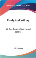 Ready And Willing: Or Guy Powers' Watchword (1885)