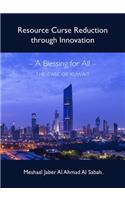 Resource Curse Reduction Through Innovation - A Blessing for All - The Case of Kuwait