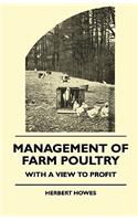 Management of Farm Poultry - With a View to Profit