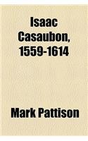 Isaac Casaubon, 1559-1614