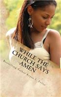 While The Church Says Amen